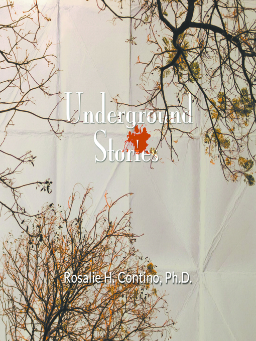 Title details for Underground Stories by Rosalie H. Contino - Available